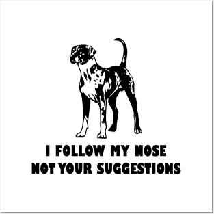 CATAHOULA LEOPARD IFOLLOW MY NOSE NOT YOUR SUGGESTIONS Posters and Art